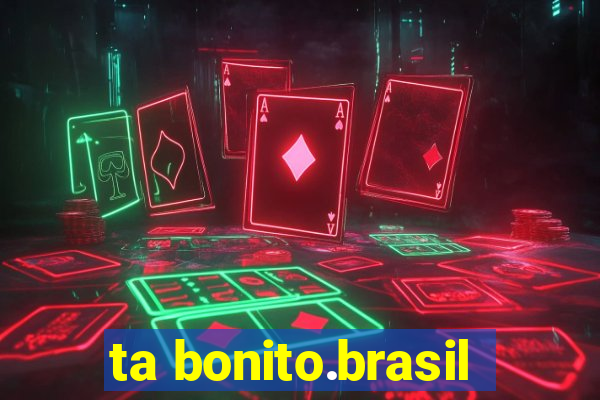 ta bonito.brasil